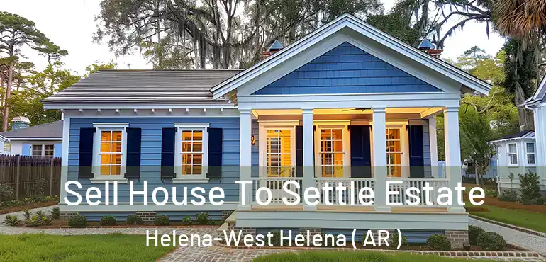  Sell House To Settle Estate Helena-West Helena ( AR )