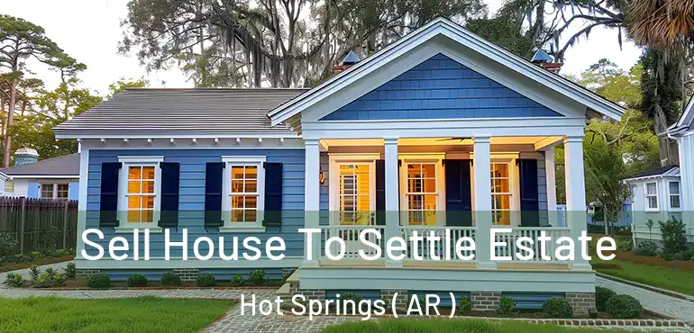  Sell House To Settle Estate Hot Springs ( AR )