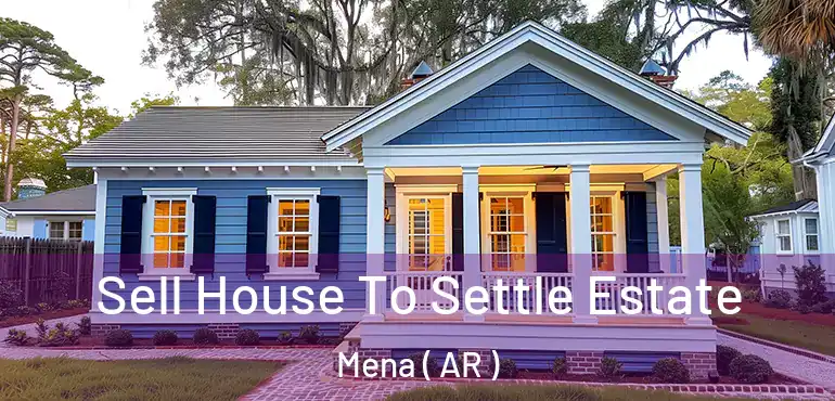  Sell House To Settle Estate Mena ( AR )