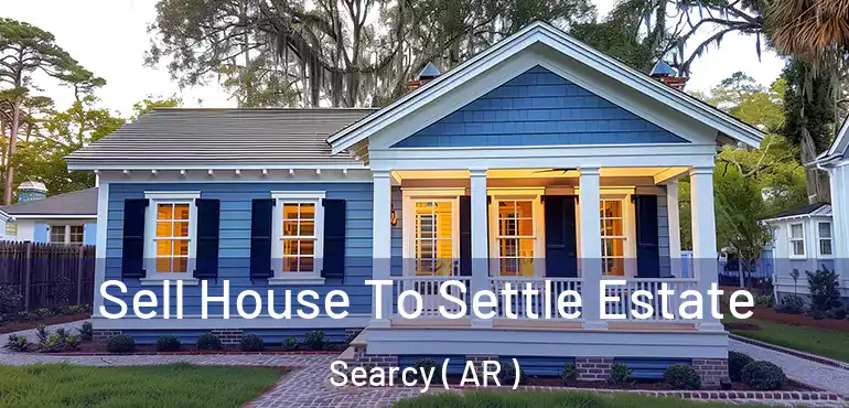  Sell House To Settle Estate Searcy ( AR )
