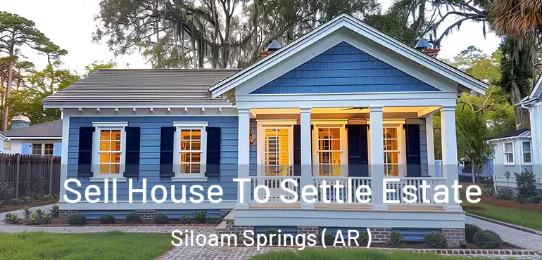  Sell House To Settle Estate Siloam Springs ( AR )