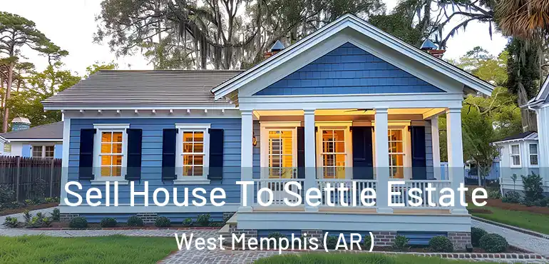  Sell House To Settle Estate West Memphis ( AR )
