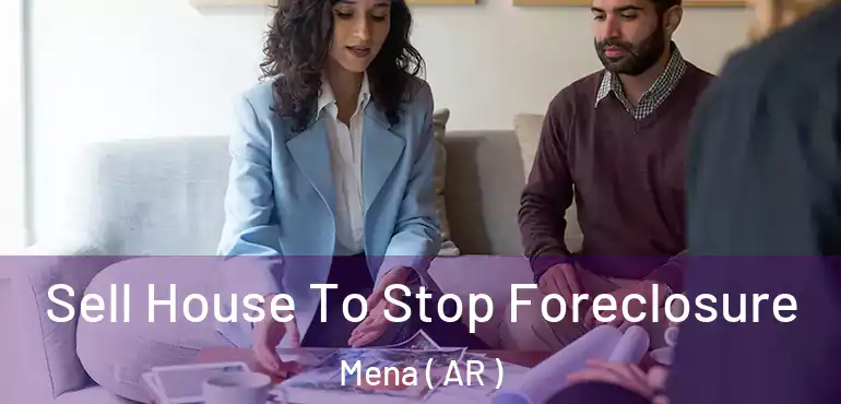  Sell House To Stop Foreclosure Mena ( AR )