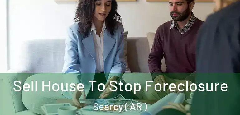  Sell House To Stop Foreclosure Searcy ( AR )