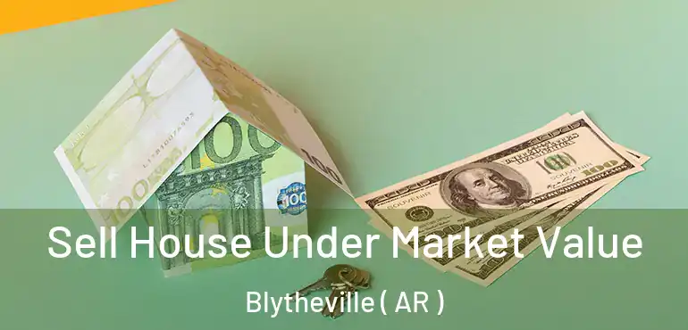 Sell House Under Market Value Blytheville ( AR )