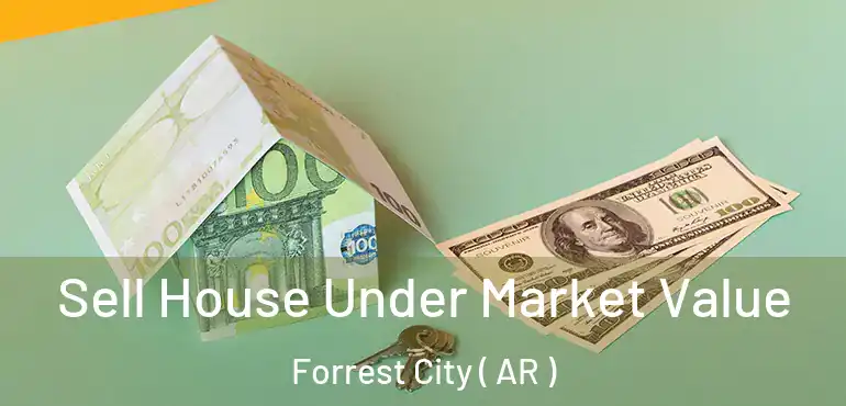  Sell House Under Market Value Forrest City ( AR )