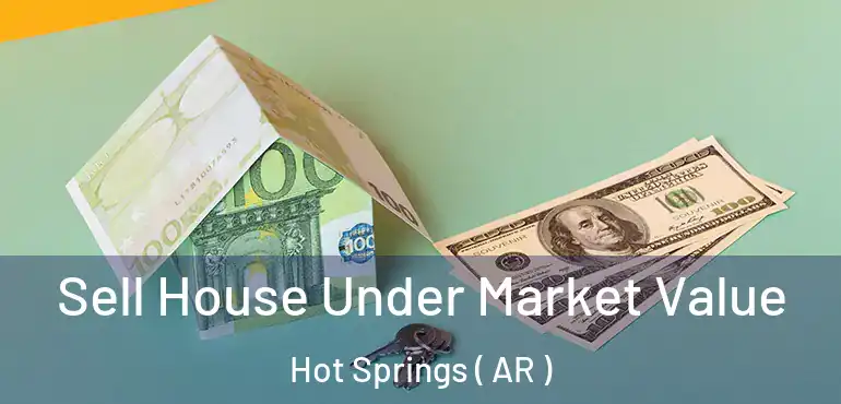 Sell House Under Market Value Hot Springs ( AR )