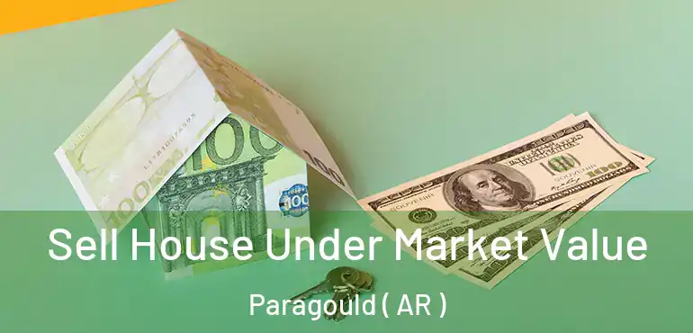  Sell House Under Market Value Paragould ( AR )