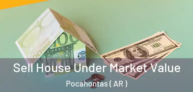 Sell House Under Market Value Pocahontas ( AR )
