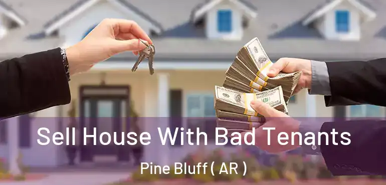  Sell House With Bad Tenants Pine Bluff ( AR )