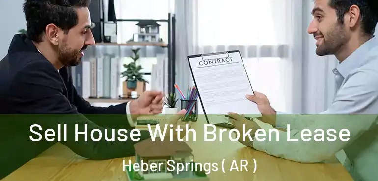  Sell House With Broken Lease Heber Springs ( AR )