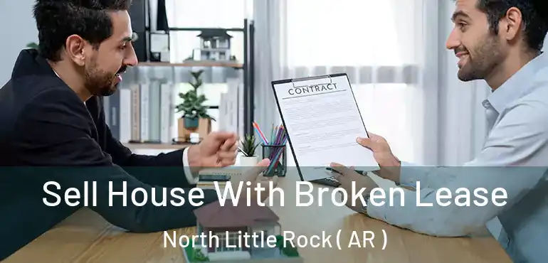  Sell House With Broken Lease North Little Rock ( AR )