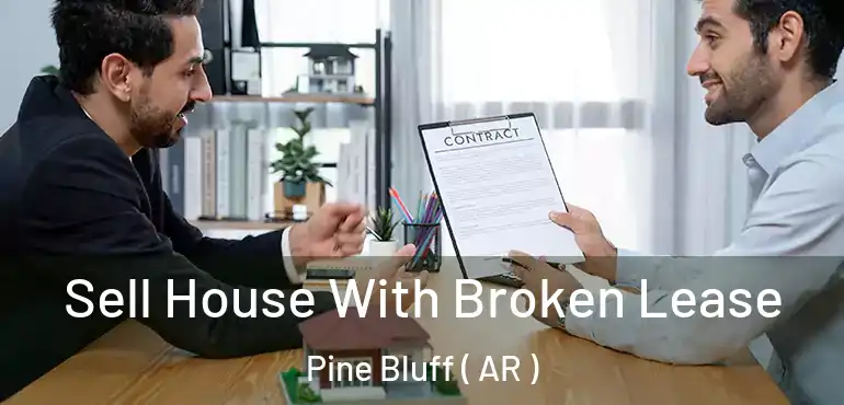  Sell House With Broken Lease Pine Bluff ( AR )