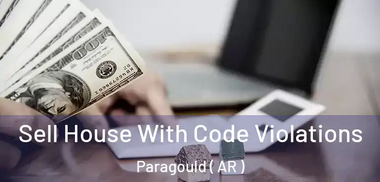  Sell House With Code Violations Paragould ( AR )