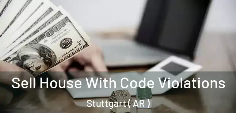  Sell House With Code Violations Stuttgart ( AR )