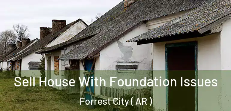  Sell House With Foundation Issues Forrest City ( AR )