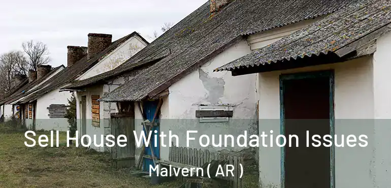  Sell House With Foundation Issues Malvern ( AR )
