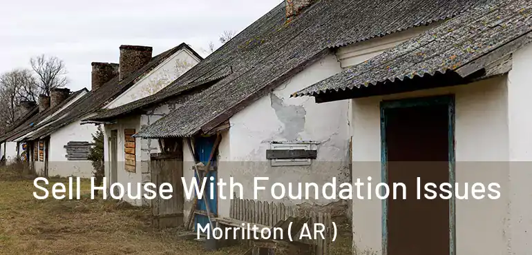  Sell House With Foundation Issues Morrilton ( AR )