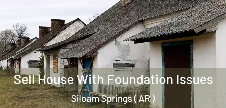  Sell House With Foundation Issues Siloam Springs ( AR )