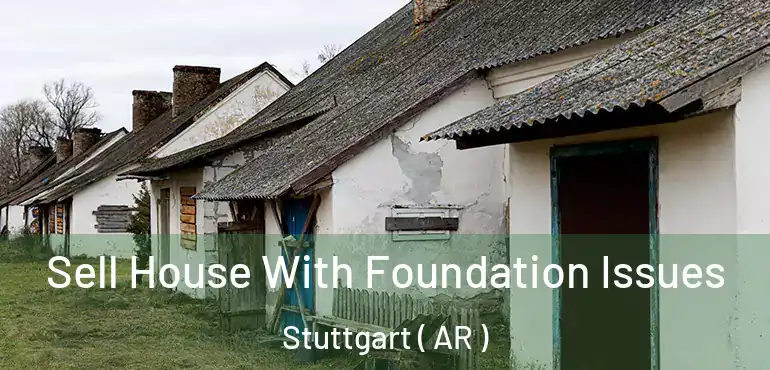  Sell House With Foundation Issues Stuttgart ( AR )