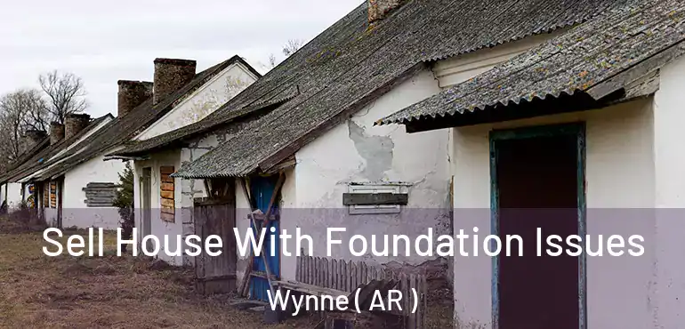  Sell House With Foundation Issues Wynne ( AR )
