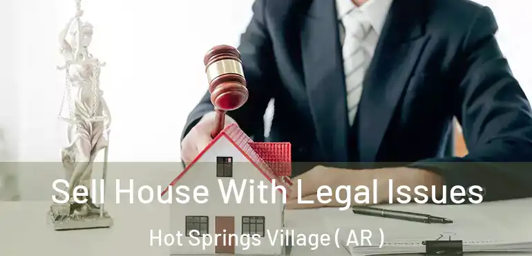  Sell House With Legal Issues Hot Springs Village ( AR )