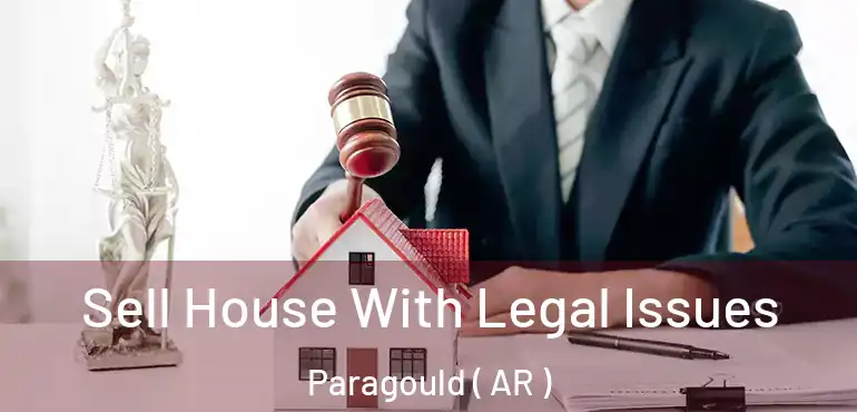  Sell House With Legal Issues Paragould ( AR )