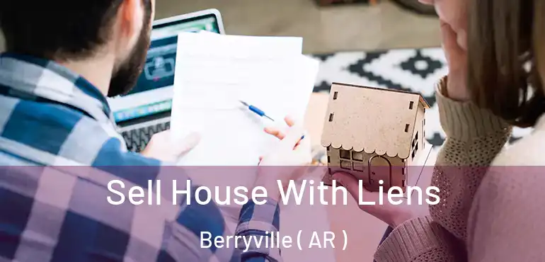  Sell House With Liens Berryville ( AR )