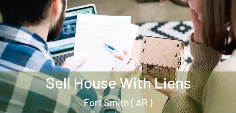  Sell House With Liens Fort Smith ( AR )