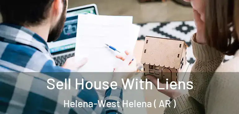 Sell House With Liens Helena-West Helena ( AR )