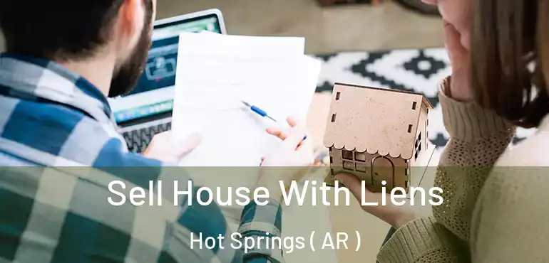  Sell House With Liens Hot Springs ( AR )