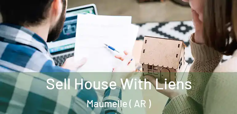  Sell House With Liens Maumelle ( AR )