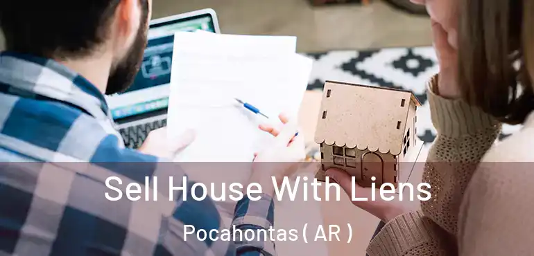  Sell House With Liens Pocahontas ( AR )