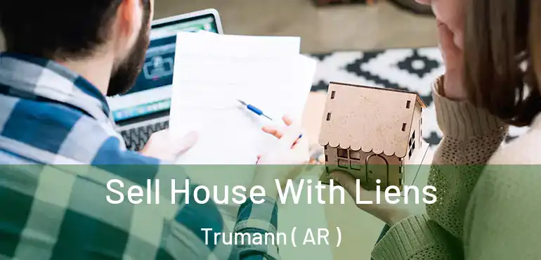  Sell House With Liens Trumann ( AR )