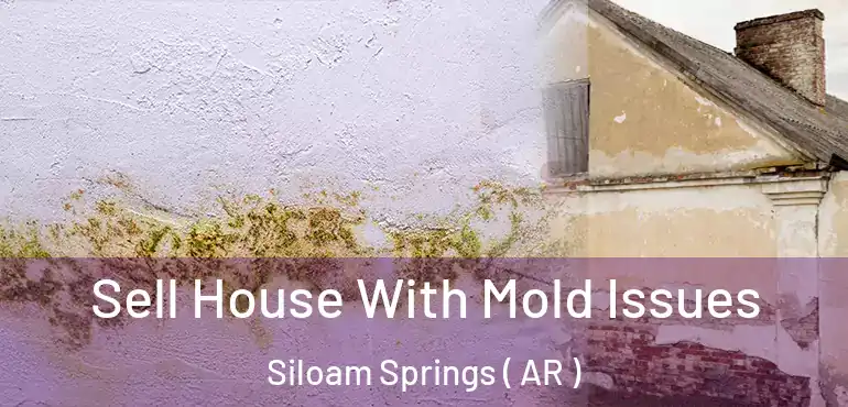  Sell House With Mold Issues Siloam Springs ( AR )