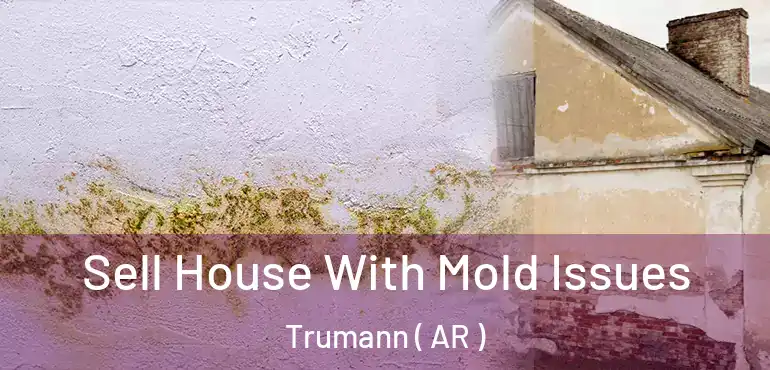  Sell House With Mold Issues Trumann ( AR )