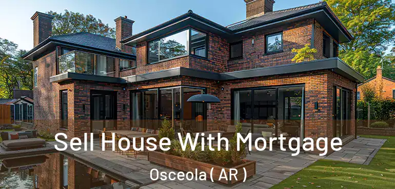  Sell House With Mortgage Osceola ( AR )