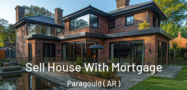  Sell House With Mortgage Paragould ( AR )