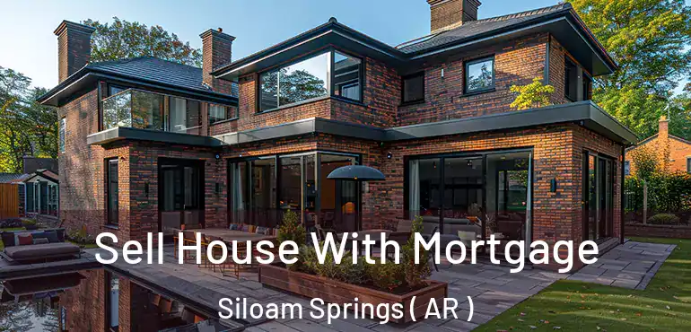  Sell House With Mortgage Siloam Springs ( AR )