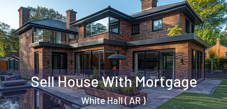  Sell House With Mortgage White Hall ( AR )
