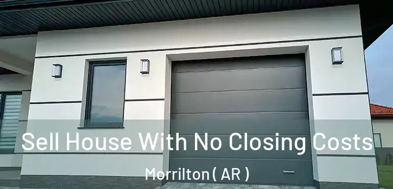  Sell House With No Closing Costs Morrilton ( AR )