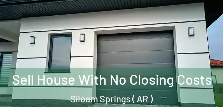  Sell House With No Closing Costs Siloam Springs ( AR )