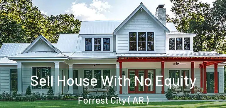  Sell House With No Equity Forrest City ( AR )