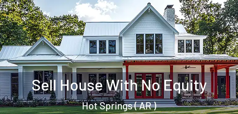  Sell House With No Equity Hot Springs ( AR )