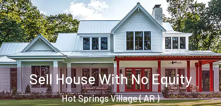  Sell House With No Equity Hot Springs Village ( AR )