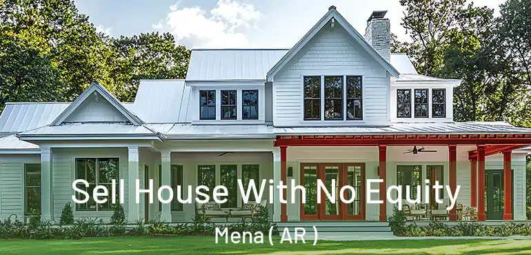  Sell House With No Equity Mena ( AR )