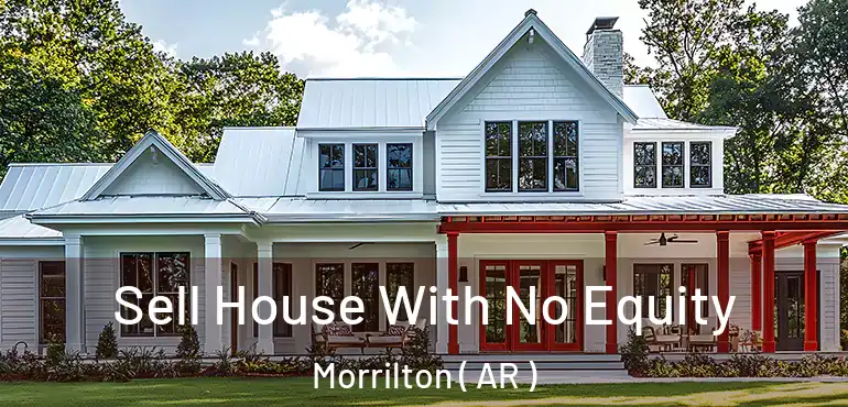  Sell House With No Equity Morrilton ( AR )