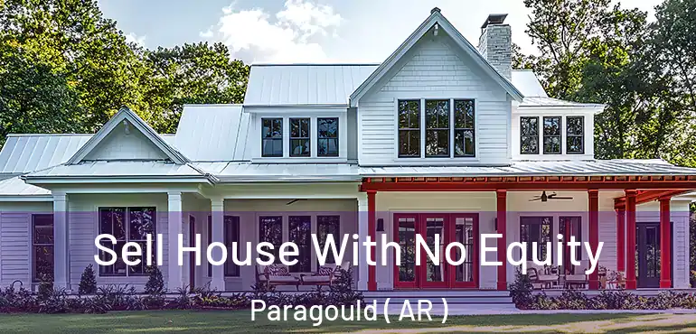  Sell House With No Equity Paragould ( AR )