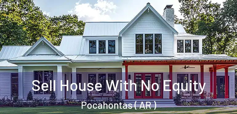  Sell House With No Equity Pocahontas ( AR )
