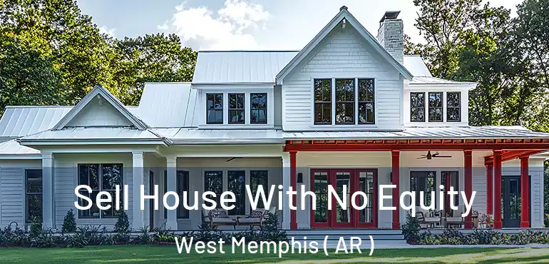  Sell House With No Equity West Memphis ( AR )
